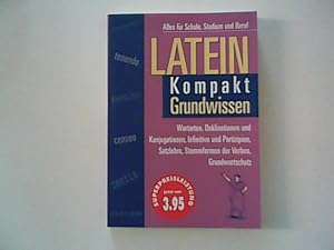 Latein Kompakt, Grundwissen: Alles für Schule, Studium und Beruf