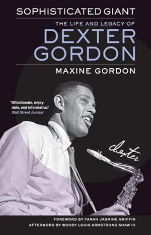Imagen del vendedor de Sophisticated Giant : The Life and Legacy of Dexter Gordon a la venta por GreatBookPrices