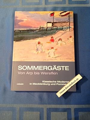 Sommergäste : von Arp bis Werefkin ; klassische Moderne in Mecklenburg und Pommern ; eine Ausstel...
