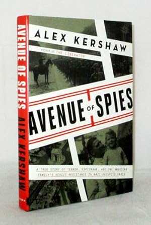 Avenue of Spies: A True Story of Terror, Espionage, and One American Family's Heroic Resistance i...