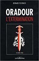 Image du vendeur pour Oradour, L'extermination : 10 Juin 1944 mis en vente par RECYCLIVRE