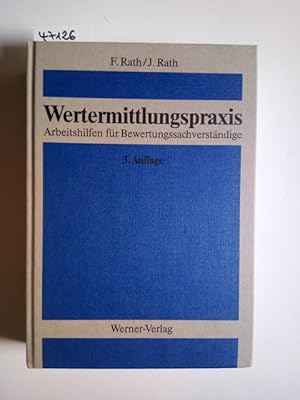 Wertermittlungspraxis : Arbeitshilfen für Bewertungssachverständige von Friedrich Rath und Jürgen...