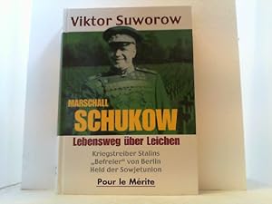 Immagine del venditore per Marschall Schukow. Lebensweg ber Leichen. Kriegstreiber Stalins - "Befreier" von Berlin - Held der Sowjetunion. venduto da Antiquariat Uwe Berg