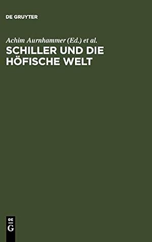 Bild des Verkufers fr Schiller und die hfische Welt. hrsg. von Achim Aurnhammer . zum Verkauf von ACADEMIA Antiquariat an der Universitt