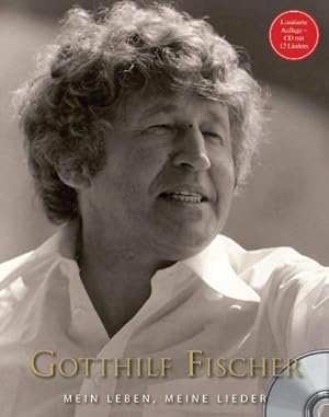 Seller image for Gotthilf Fischer - Mein Leben, Meine Lieder for sale by Antiquariat Buchhandel Daniel Viertel