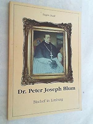 Bild des Verkufers fr Dr. Peter Joseph Blum - Bischof in Limburg zum Verkauf von Antiquariat Buchhandel Daniel Viertel
