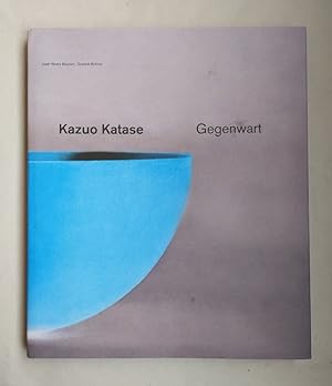 Kazuo Katase: Gegenwart [zur Ausstellung im Josef Albers Museum, Quadrat Bottrop, 2013].