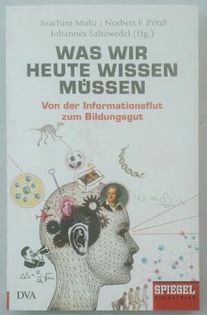 Seller image for Was wir heute wissen mssen: Von der Informationsflut zum Bildungsgut. for sale by KULTur-Antiquariat