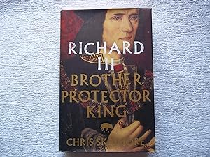 Seller image for Richard III: Brother, Protector, King for sale by Carmarthenshire Rare Books