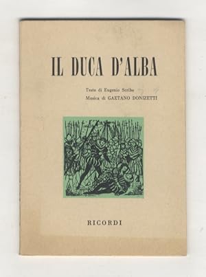 Immagine del venditore per Il Duca d'Alba. Opera in tre atti. Testo di Eugenio Scribe. Musica di Gaetano Donizetti. Versione ritmica di A. Zanardini. Prima rappresentazione:Roma, Teatro Apollo, 22 Marzo 1882. venduto da Libreria Oreste Gozzini snc