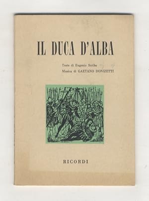 Immagine del venditore per Il Duca d'Alba. Opera in tre atti. Testo di Eugenio Scribe. Musica di Gaetano Doninzetti. Versione ritmica di A. Zanardini. Prima rappresentazione:Roma, Teatro Apollo, 22 Marzo 1882. venduto da Libreria Oreste Gozzini snc