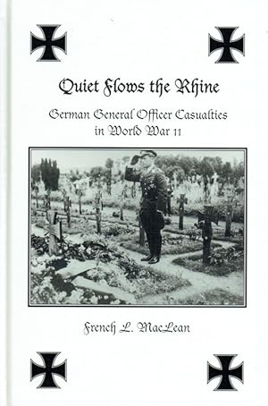 Seller image for QUIET FLOWS THE RHINE : GERMAN GENERAL OFFICER CASUALTIES IN WORLD WAR II for sale by Paul Meekins Military & History Books