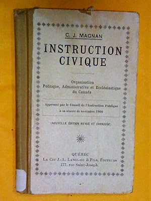 Seller image for Instruction civique. Organisation politique, administrative et ecclsiastique du Canada, nouvelle dition revue et corrige for sale by Claudine Bouvier