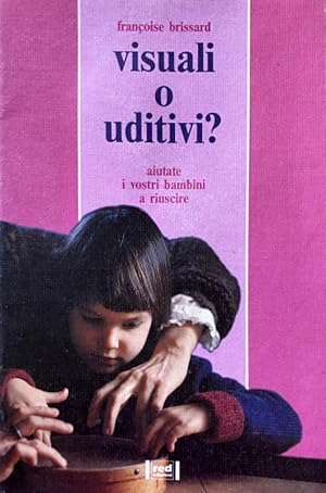 VISUALI O UDITIVI? AIUTATE I VOSTRI BAMBINI A RIUSCIRE