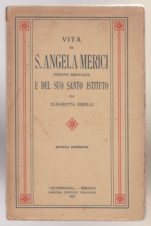 Bild des Verkufers fr Vita di S Angela Merici Vergine Bresciana e del suo Santo Istituto (Italian text) zum Verkauf von Sonnets And Symphonies