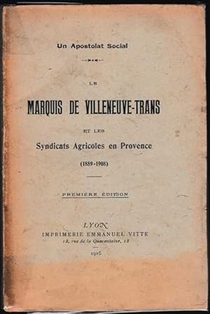 Le marquis de Villeneuve-Trans et les syndicats agricoles en Provence (1889-1908). Un apostolat s...