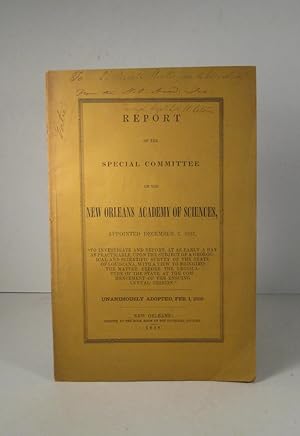 Report of the Special Committee of the New Orleans Academy of Sciences, appointed December 7, 185...
