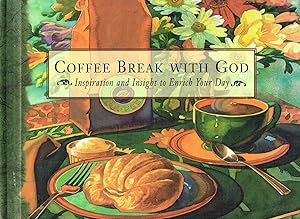 Coffee Break With God : Inspiration And Insight To Enrich Your Day :