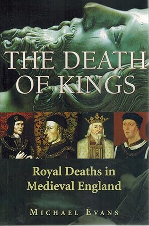 Bild des Verkufers fr THE DEATH OF KINGS Royal Deaths in Medieval England zum Verkauf von Books on the Boulevard
