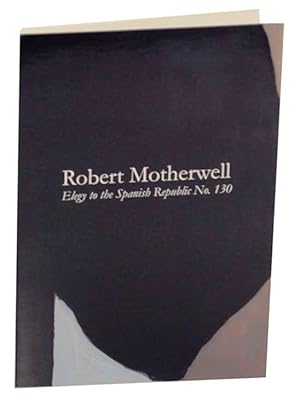 Bild des Verkufers fr Robert Motherwell: Elegy to the Spanish Republic No. 130 zum Verkauf von Jeff Hirsch Books, ABAA