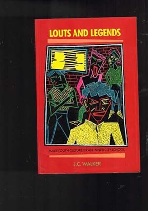 Louts and Legends: Male Youth Culture in an Inner City School