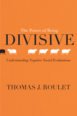 Seller image for The Power of Being Divisive: Understanding Negative Social Evaluations (Hardback or Cased Book) for sale by BargainBookStores