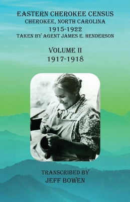 Bild des Verkufers fr Eastern Cherokee Census, Cherokee, North Carolina, 1915-1922, Volume II (1917-1918): Taken by Agent James E. Henderson (Paperback or Softback) zum Verkauf von BargainBookStores