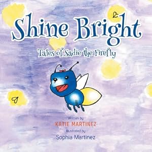 Imagen del vendedor de Shine Bright: Tales of Sadie the Firefly (Paperback or Softback) a la venta por BargainBookStores