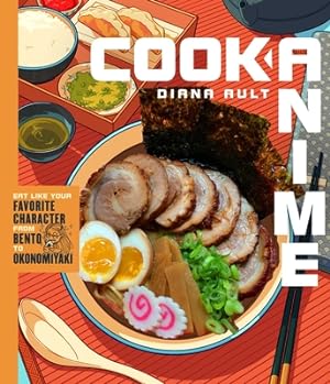 Imagen del vendedor de Cook Anime: Eat Like Your Favorite Character--From Bento to Yakisoba (Hardback or Cased Book) a la venta por BargainBookStores