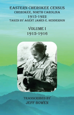 Seller image for Eastern Cherokee Census, Cherokee, North Carolina, 1915-1922, Volume I (1915-1916): Taken by Agent James E. Henderson (Paperback or Softback) for sale by BargainBookStores