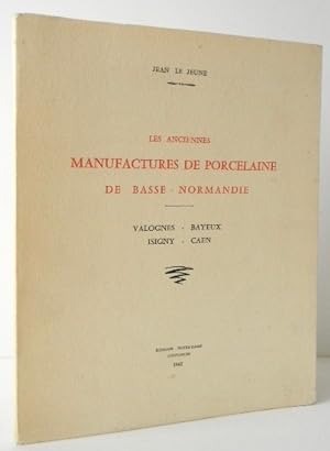 LES ANCIENNES MANUFACTURES DE PORCELAINE DE BASSE-NORMANDIE. Valognes  Bayeux  Isigny  Caen.
