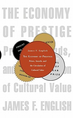 Imagen del vendedor de The Economy of Prestige: Prizes, Awards, and the Circulation of Cultural Value (Paperback or Softback) a la venta por BargainBookStores