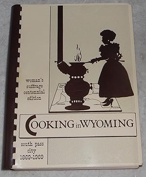 Seller image for Cooking In Wyoming Woman's Suffrage Centennial Edition South Pass City 1869-1969 for sale by Pheonix Books and Collectibles