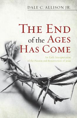 Seller image for The End of the Ages Has Come: An Early Interpretation of the Passion and Resurrection of Jesus (Paperback or Softback) for sale by BargainBookStores