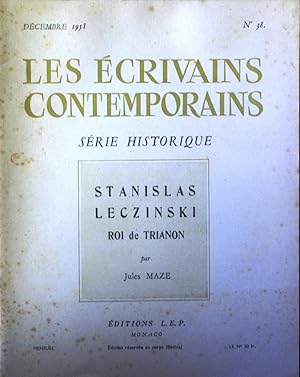 Les écrivains contemporains. N° 38. Série historique. Stanislas Leczinski, roi de Trianon. Décemb...