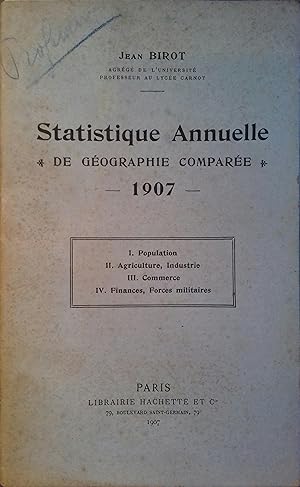 Statistique annuelle de géographie humaine comparée. 1907. Population, superficie, agriculture, i...