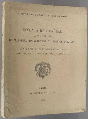 Inventaire général au 1er avril 1884, du matériel appartenant au service colonial suivi d'un comp...