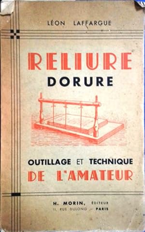 Reliure dorure. Outillage et technique de l'amateur. Reliure - Cartonnage - Dorure. Vers 1940.