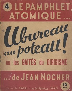 Imagen del vendedor de Ubureau au poteau ! Ou les gats du dirigisme. Le Pamphlet Atomique . de Jean Nocher N 4. a la venta por Librairie Et Ctera (et caetera) - Sophie Rosire