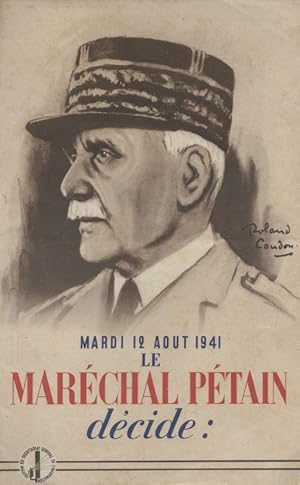 Mardi 12 août 1941, le Maréchal Pétain décide.