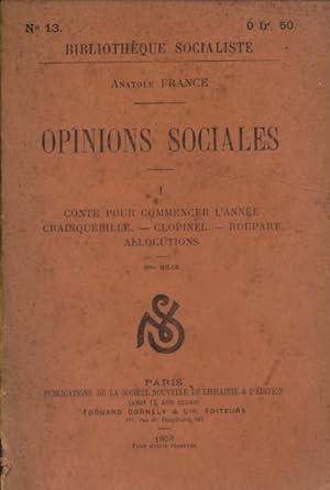 Opinions sociales. Tome 1 seul. Conte pour commencer l'année. Crainquebille. Clopinel. Roupart. A...