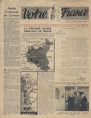 Votre France N° 1. Ce périodique est lancé aux francais en Allemagne par les avions alliés. 7 mar...