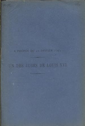 A propos du 21 janvier 1793. Un des juges de Louis XVI.