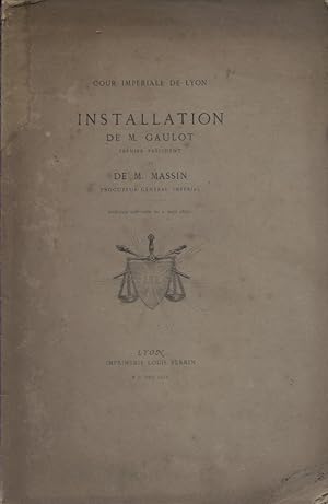 Installation de M. Gaulot premier président et de M. Massin procureur général impérial.