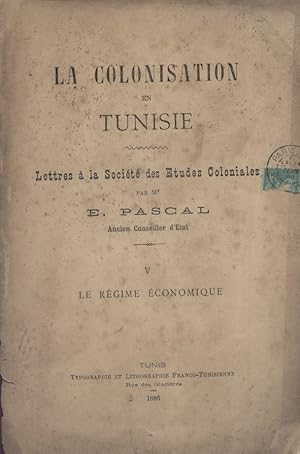 La colonisation en Tunisie. Lettres à la société des études coloniales. V : Régime économique.