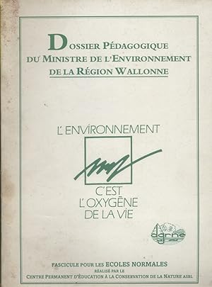 Dossier pédagogique du ministre de l'environnement de la région Wallonne. L'environnement c'est l...