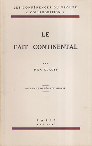 Le fait continental. Conférence donnée le 24 mai 1941 sous les auspices du groupe "Collaboration"...