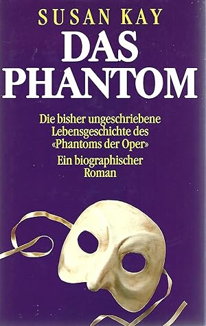 Das Phanthom - Die bisher ungeschriebene Lebensgeschichte des "Phantoms der Oper"