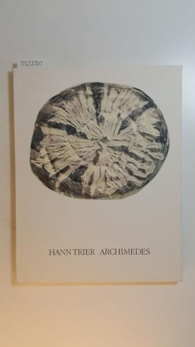 Image du vendeur pour Hann Trier, Archimedes : anllich der Ausstellung Hann Trier Arbeiten auf Papier 1948 - 1988 im Museum Folkwang, Essen, 18. Mrz bis 22. April 1990 mis en vente par Gebrauchtbcherlogistik  H.J. Lauterbach