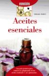 Aceites Esenciales: Una guía práctica para conocer las propiedades de los aceites esenciales y su...